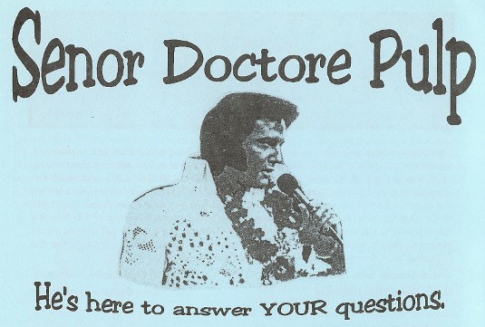 Senor Doctor Pulp: He's here to answer your questions.